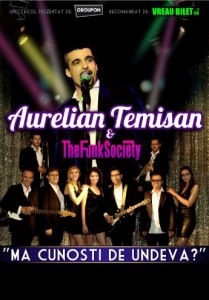Turneu Naţional Aurelian Temişan și The Funk Society "Mă cunoşti de undeva" - 14 noiembrie - Cluj-Napoca
