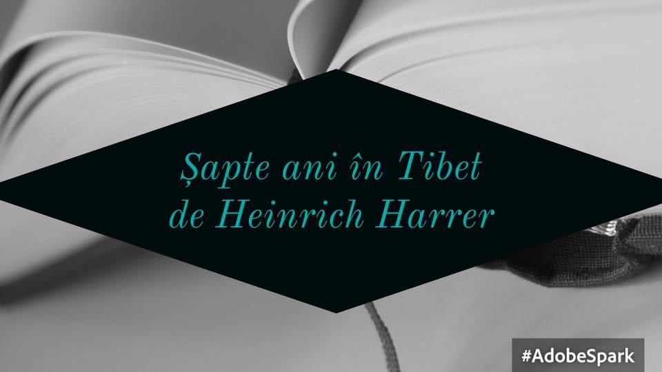 Șapte ani în Tibet de Heinrich Harrer - recomandare lectură